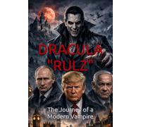DRACULA "RULZ": The Journey of a Modern Vampire (Contemporary Fiction & Fantasy (blended with Mysticism Futurism Spiritualism))