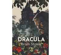 Dracula: The 1897 Novel of Vampire Legends, Gothic Suspense, and Supernatural Horror
