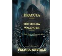 Dracula & The Yellow Wallpaper: Two Classic Novels of Obsession, Creation, and Moral Decay