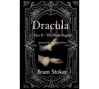 Dracula: Volume II - Illustrated & Annotated: The Original Gothic Horror Classic by Bram Stoker