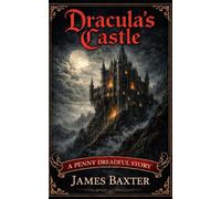 Dracula's Castle: A Gothic Novella (A Penny Dreadful Story)