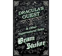 Dracula's Guest & Other Supernatural Tales