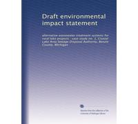 Draft environmental impact statement: alternative wastewater treatment systems for rural lake projects : case study no. 1, Crystal Lake Area Sewage Disposal Authority, Benzie County, Michigan