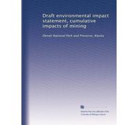 Draft environmental impact statement, cumulative impacts of mining: Denali National Park and Preserve, Alaska