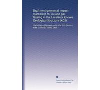 Draft environmental impact statement for oil and gas leasing in the Escalante Known Geological Structure (KGS): Dixie National Forest and Cedar City District, BLM, Garfield County, Utah