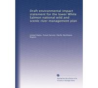 Draft environmental impact statement for the lower White Salmon national wild and scenic river management plan