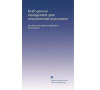 Draft general management plan environmental assessment: Fort Necessity National Battlefield, Pennsylvania