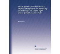 Draft generic environmental impact statement on handling and storage of spent light water power reactor fuel: Volume 1