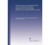 Draft resource management plan and environmental impact statement for the San Juan Resource Area, Moab District, Utah