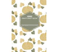 Draftcraft Book: Golden Pumpkin Notebook - College Ruled, 110 Pages, 6 x 9" Lined Journal for Autumn, School, or Everyday Writing: Elegant Golden ... for Fall, Thanksgiving, or Daily Journaling