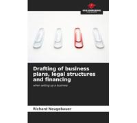 Drafting of business plans, legal structures and financing: when setting up a business