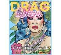 Drag Coloring Book: The Perfect Coloring Book to let out your Inner Queen!