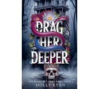 Drag Her Deeper: 3 (Her Monsters, Her Crown)