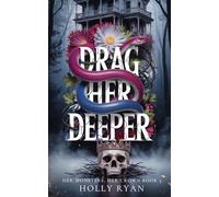 Drag Her Deeper: A Dark Stalker Revenge Reverse Harem Romance (Her Monsters, Her Crown)
