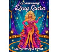 Drag Queen Coloring Book: 100 Fabulous Fashion Illustrations Celebrating Pride, LGBTQ+ Style, Queer Glamour, Gay Culture, Fierce Performers, Runway Looks, and Drag Show Elegance for Adults