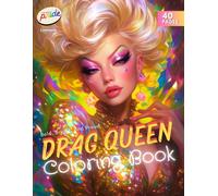Drag Queen Coloring Book: 30+ Fabulous Drag Queen Pages to Color for Pride, Fun, and Fierce Self-Expression