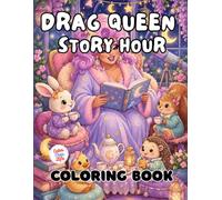 Drag Queen Story Hour Coloring Book: 40 Images | 8.5x11 | Cute Animals, Cozy Rooms, LGBTQIA Pride, Inclusive | Mindful Coloring and Stress Relief | ... and Seniors (CuterThanLife Coloring Books)