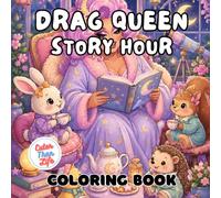 Drag Queen Story Hour Coloring Book: 40 Images | 8.5x8.5 | Cute Animals, Cozy Rooms, LGBTQIA Pride, Inclusive | Mindful Coloring and Stress Relief | ... and Seniors (CuterThanLife Coloring Books)