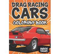 Drag Racing Coloring Book: High-Speed Race Cars and Dragsters for Young Racing Fans and Future Drivers (Custom Kings Coloring Books)