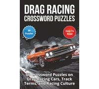 Drag Racing Crossword Puzzles: 60 Crossword Puzzles on Drag Racing Cars, Track Terms, and Racing Culture
