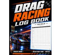 Drag Racing Log Book: Race Score Record Book and Information Tracker for Racing Details Journal, Organizer, Record Time, Racing Competition, Weather ... Changes, Time Slips, Speed, Reaction Time,