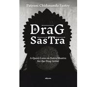 Drag Sastra A Queer Lens on Natya Shastra for the Drag Artist