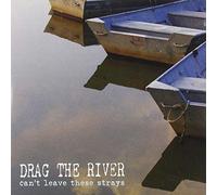 Drag the River - Can't Leave These Strays [Vinilo]