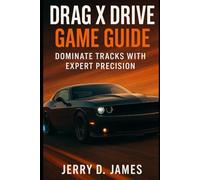 Drag X Drive Game Guide: Dominate Tracks with Expert Precision