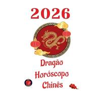 Dragão Horóscopo Chinês 2026