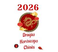 Dragão Horóscopo Chinês 2026