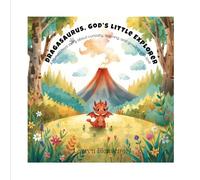 Dragasaurus, God’s Little Explorer: A homeschool story about curiosity, learning, and growing with love