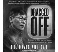 Dragged Off: negarse a renunciar a mi asiento en el camino al sueño americano