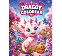 DRAGGY: Libro de Colorear de Dragón Tierno con Amigos Mágicos: Unicornios, Hadas, Sirenas, Princesas, Criaturas Mágicas, Aventuras de Fantasía y Animales Adorables para Niñas de 3 a 5 Años