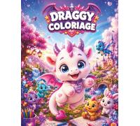 DRAGGY : Livre de Coloriage Dragon Mignon avec des Amis Magiques: Licornes, Fées, Sirènes, Princesses, Créatures Magiques, Aventures Fantastiques et Animaux Adorables pour les Filles de 3 à 5 Ans