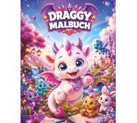 DRAGGY: Niedliches Drachen-Malbuch mit Magischen Freunden: Einhörner, Feen, Meerjungfrauen, Prinzessinnen, Magische Wesen, Fantasie-Abenteuer und Süße Tiere für Mädchen von 3-5 Jahren