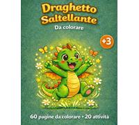 Draghetto Saltellante: Da colorare - 60 pagine da colorare + 20 attività per bambini