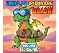 Draghi - Libro da Colorare: Oltre 50 Illustrazioni Avventurose E Coinvolgenti Per Ragazzi E Bambini - Perfette Per Antistress Creativo