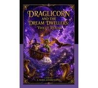DRAGLICORN AND THE DREAM DWELLERS: Violet Realm