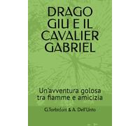 DRAGO GIU E IL CAVALIER GABRIEL: Un’avventura golosa tra fiamme e amicizia