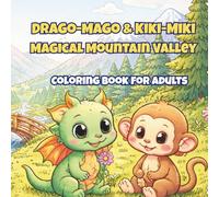 Drago-Mago & Kiki-Miki Magical Mountain Valley: Cozy Fantasy Coloring Book for Adults with Cute Dragons, Friendship, and Magical Mountain Scenes