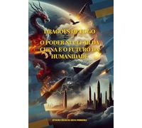Dragões de Fogo: O Poder Nuclear da China e o Futuro da Humanidade