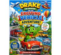Dragon Activity Book: Vehicles Edition: A Fun Educational Activity Book with Coloring Pages, Mazes, Tracing, Matching Games, and Vehicle Facts for Kids Ages 4-8