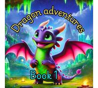 Dragon adventures, Book 1: Fantasy story book for children about friendship.