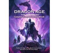 Dragon Age: The Veilguard - Complete Companion Handbook: Builds, Combat Tactics, Quests, Companions, Secrets & Lore for Every Player