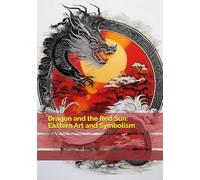 Dragon and the Red Sun: Eastern Art and Symbolism