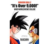 Dragon Ball Z "It's Over 9,000!" When Worldviews Collide