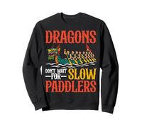 Dragon Boat - Los dragones no esperan a los remeros lentos Sudadera