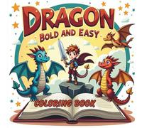 Dragon bold and easy Coloring Book: 51 Stress-Relieving Dragon Designs for Adults