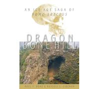 Dragon Bone Hill: An Ice Age Saga of ^IHomo erectus^R
