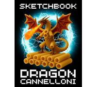 Dragon Cannelloni Sketchbook - Italian Brainrot Meme Artist Book For Kids with 100 blank pages (Italian Brainrot Meme Sketchbooks)